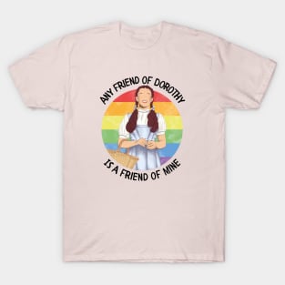 Any Friend of Dorothy Is A Friend of Mine T-Shirt